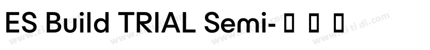 ES Build TRIAL Semi字体转换